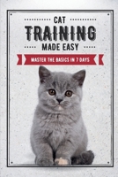 Cat Training Made Easy: Master the Basics in 7 Days B0C7JL94KG Book Cover