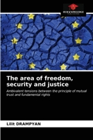 The area of freedom, security and justice: Ambivalent tensions between the principle of mutual trust and fundamental rights 620332003X Book Cover