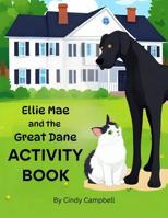 Ellie Mae and the Great Dane ACTIVITY BOOK (Campbell Ranch Stories) 1972899023 Book Cover