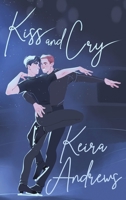 Kiss and Cry: Illustrated Hardcover Special Edition (Love on the Ice) 1998237907 Book Cover
