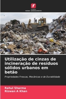 Utilização de cinzas de incineração de resíduos sólidos urbanos em betão: Propriedades Frescas, Mecânicas e de Durabilidade (Portuguese Edition) 6204789848 Book Cover