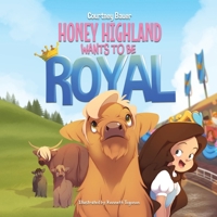 Honey Highland Wants to Be Royal: A Heartwarming Farm Adventure Picture Book for Kids B0GKWQYYB5 Book Cover