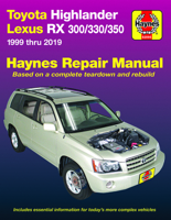 Toyota Highlander Lexus RX 300/330/350 Haynes Repair Manual: 1999 thru 2019 1620923734 Book Cover