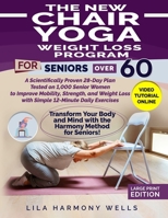 The New Chair Yoga Weight Loss Program for Seniors Over 60: A Scientifically Proven 28-Day Plan Tested on 1,000 Senior Women to Improve Mobility, Strength, and Weight Loss with Simple 12-Minute Daily B0DWXRY75N Book Cover