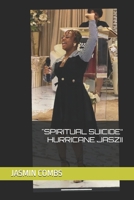 "SPIRITUAL SUICIDE” HURRICANE JASZII B0F4PCNV3G Book Cover
