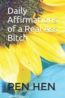 Daily Affirmations of a Real Ass Bitch B08MN1NXCG Book Cover