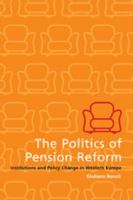 The Politics of Pension Reform: Institutions and Policy Change in Western Europe 0521776066 Book Cover