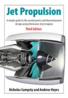 Jet Propulsion: A Simple Guide to the Aerodynamics and Thermodynamic Design and Performance of Jet Engines 1107511224 Book Cover