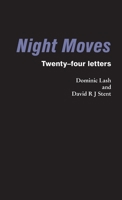 Night Moves: Twenty-four letters B0GZYP31MX Book Cover