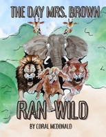 The Day Mrs. Brown Ran Wild B0FKB7PVVF Book Cover