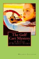 The Golf Cart Mystery: A Kittie O'Blakely Story 1984064622 Book Cover