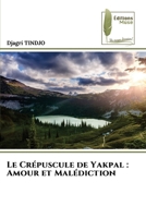 Le Crépuscule de Yakpal: Amour et Malédiction (French Edition) 6208852455 Book Cover