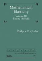 Mathematical Elasticity, Volume III: Theory of Shells 1611976812 Book Cover