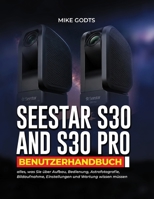 Seestar S30 und S30 Pro Benutzerhandbuch: alles, was Sie über Aufbau, Bedienung, Astrofotografie, Bildaufnahme, Einstellungen und Wartung wissen müssen (German Edition) B0HG7SRHM8 Book Cover