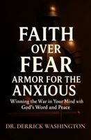Faith Over Fear: Armor For The Anxious: Winning the War in Your Mind with God's Word and Peace: Armor For The Anxious B0FPM9HVWJ Book Cover
