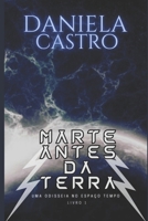 Marte Antes Da Terra: Uma Odisseia no Espa�o-Tempo 1691484385 Book Cover