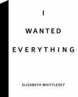 I Wanted Everything 1938308115 Book Cover