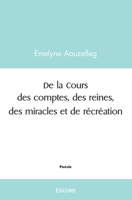 De la Cours des comptes, des reines, des miracles et de récréation (French Edition) 2414499508 Book Cover