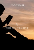 A child's choice: Path to transformation 9261415903 Book Cover