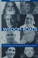 Wisdom Roads: Conversations With Remarkable Meditation Masters 0826412343 Book Cover