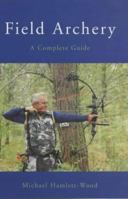 Field Archery: A Complete Guide 070906991X Book Cover