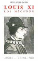 Louis XI, Un Roi Entre Deux Mondes 2707800805 Book Cover