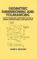 Geometric Dimensioning and Tolerancing: Applications and Techniques for Use in Design: Manufacturing, and Inspection (Mechanical Engineering (Marcell Dekker)) 0824793099 Book Cover