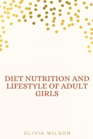 Diet Nutrition and Lifestyle of Adult Girls B09Y13HMSR Book Cover