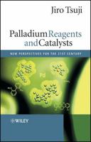 Palladium Reagents and Catalysts: New Perspectives for the 21st Century 0470850337 Book Cover