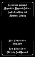 Hypnotism, Personal Magnetism, Physical Culture, Health Breathing, and Magnetic Bathing 1695193466 Book Cover