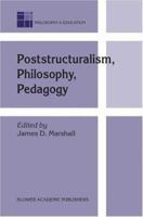 Poststructuralism, Philosophy, Pedagogy (Philosophy and Education) 1402018940 Book Cover