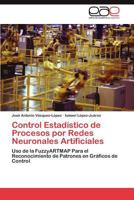 Control Estadistico de Procesos Por Redes Neuronales Artificiales 3845493275 Book Cover