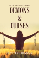 How to Deal With Demons & Curses 1665583592 Book Cover