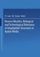 Reverse Micelles: Biological and Technological Relevance of Amphiphilic Structures in Apolar Media 147576426X Book Cover