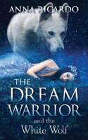 The Dream Warrior and the White Wolf 193688528X Book Cover