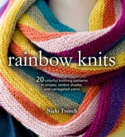 Rainbow Knits: 20 colorful knitting patterns in stripes, ombré shades, and variegated yarns 1782495649 Book Cover