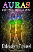 Auras: How to See, Feel & Know 093800168X Book Cover