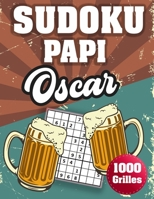 SUDOKU PAPI Oscar: 1000 Sudokus avec solutions niveau facile,moyen et difficile cadeau original à offrir a votre papy B08H6RVWQ8 Book Cover