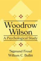 Thomas Woodrow Wilson: A Psychological Study 0765804263 Book Cover