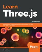 Learn Three.js: Programming 3D animations and visualizations for the web with HTML5 and WebGL, 3rd Edition 1788833287 Book Cover