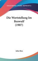 Die Wortstellung Im Beowulf (1907) 1143435923 Book Cover