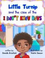 Little Turnip : And the Case of the I Don't Know Hows 1732358419 Book Cover