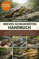 REEVES-SCHILDKRÖTEN-HANDBUCH: Der vollständige Leitfaden zur Pflege von Reeves-Schildkröten, Haltung, Fütterung, Gesundheit, Zucht und langfristigem ... und erfahrene Halter (German Edition) B0GQJ9QTHS Book Cover