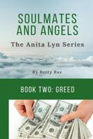 Soul Mates & Angels: Greed (The Anita Lyn Series, Book Two) 1723535656 Book Cover