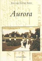Aurora (IL) (Postcard History Series) 0738540765 Book Cover