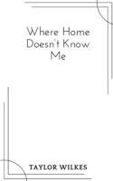 Where Home Doesn't Know Me B0FCYL5MBY Book Cover