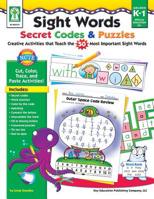 Sight Words Secret Codes  Puzzles, Grades K - 1: Creative Activities that Teach the 50 Most Important Sight Words 1602680604 Book Cover