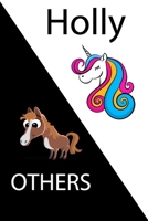Holly VS OTHERS ( unicorn ): Personal Name unicorn notebook - Cute Notebook for Girls With Unicorn, Thoughtful Cool Present for Holly ( Holly notebook): Unicorn Personalized Notebooks For Girls And Wo 1654382523 Book Cover