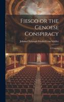 Fiesco or the Genoese Conspiracy: A Tragedy 1021956155 Book Cover