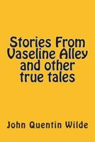 Stories From Vaseline Alley and other true tales 148250409X Book Cover